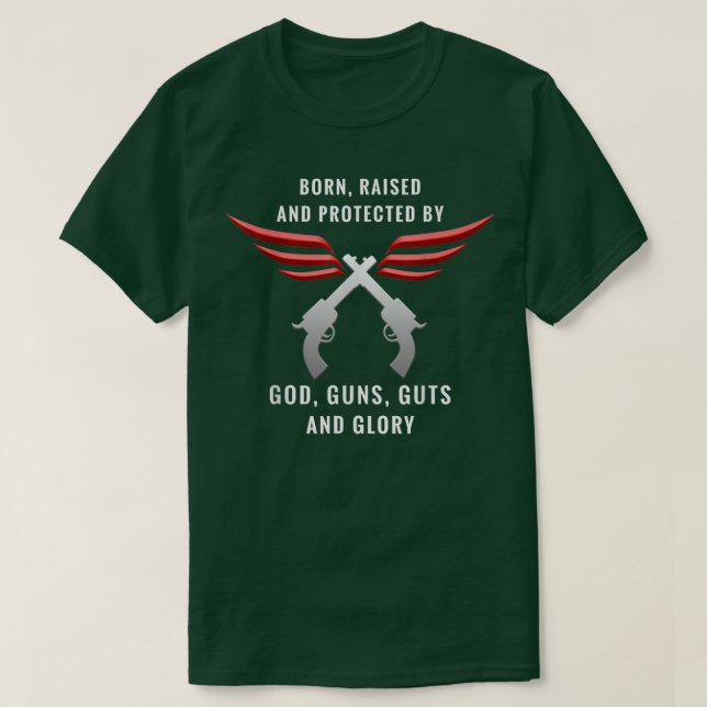 Camiseta Born, Raised, Protected by God, Guns, Guts & Glory (Frente do Design)