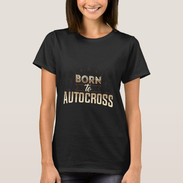 Camiseta Born To Autocross Car Racing Motorsport Apparel (Frente)