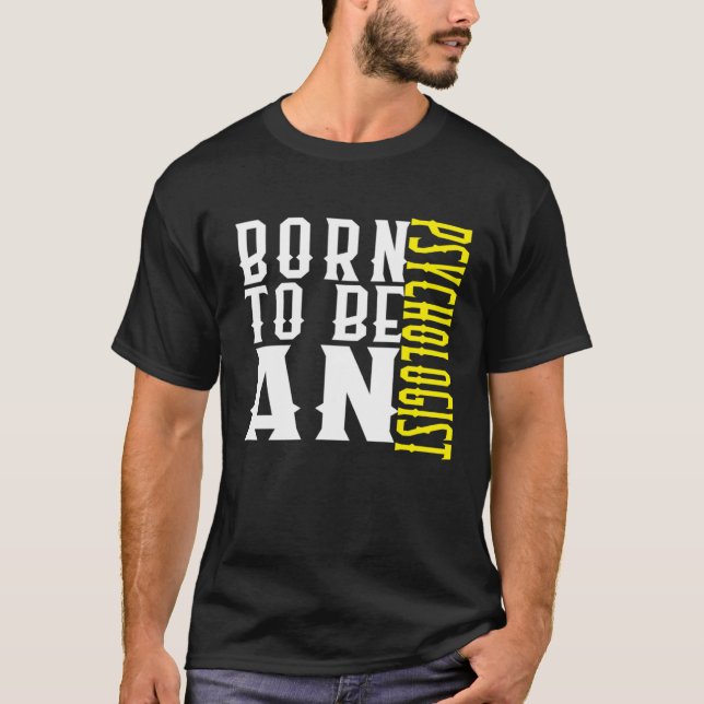 Camiseta Born to be a psychologist Profession career worker (Frente)