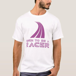 Camiseta Born To Be A Racer