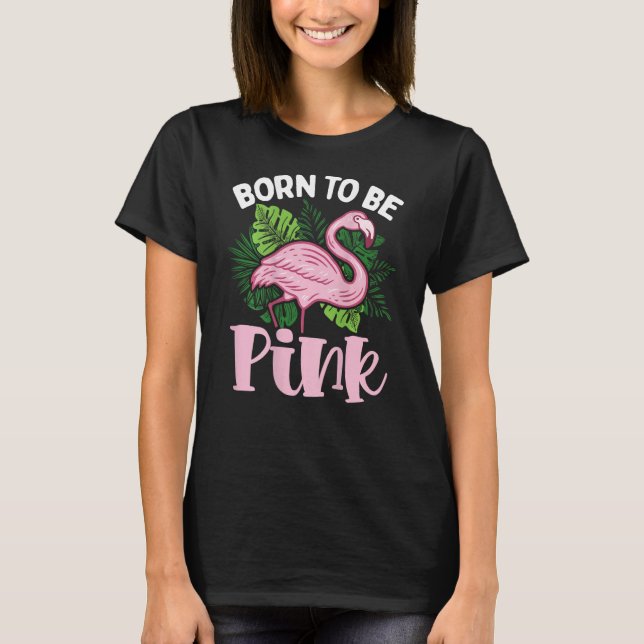 Camiseta Born To Be Pink Backprint Flamingo (Frente)