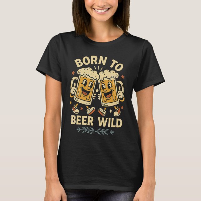 Camiseta Born to Beer Wild – Funny Retro Beer Party Design (Frente)