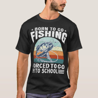 Camiseta Born To Fish Forced To School Fishing Fisherman 