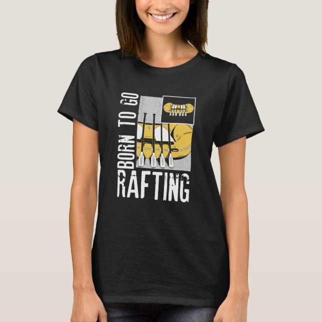 Camiseta Born To Go Rafting Extreme Sports Whitewater Rafti (Frente)