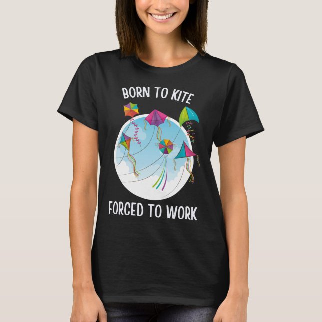 Camiseta Born To Kite Forced To Work (Frente)