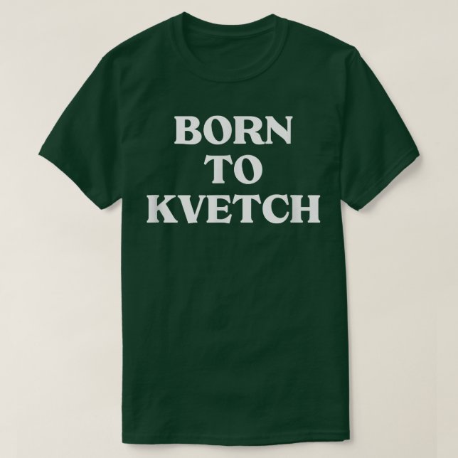Camiseta Born To Kvetch Yiddish Saying Jewish Humor Yenta H (Frente do Design)