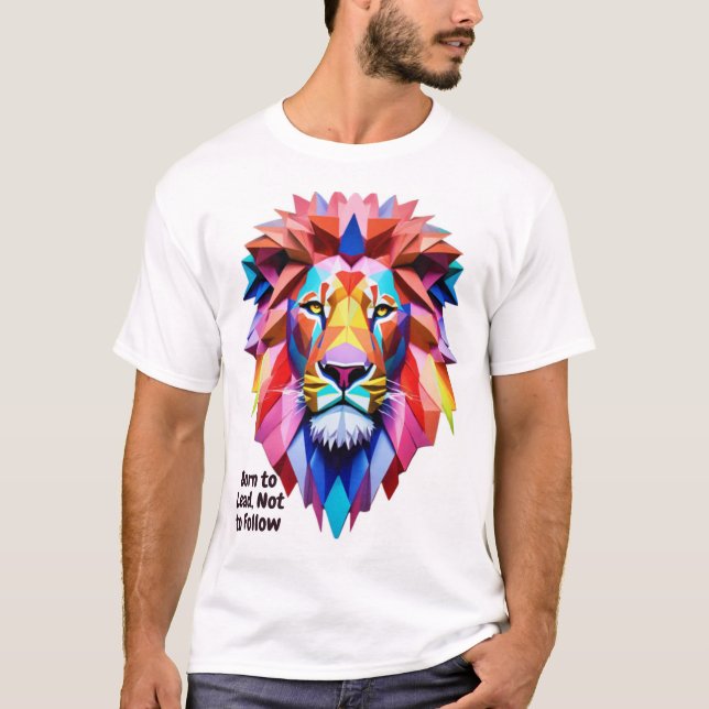Camiseta Born to Lead Not to Follow Lion Geometric T-Shirt (Frente)