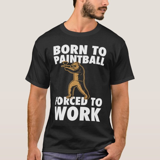 Camiseta Born To Paintball Forced To Work Paintball  Player (Frente)