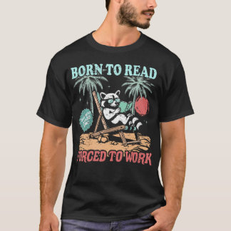 Camiseta Born To Read Forced To Work Cute Raccoon Reading B