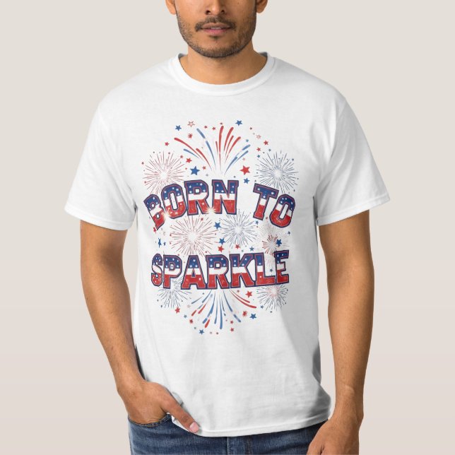 Camiseta Born to Sparkle – Patriotic Fireworks T-Shirt (Frente)