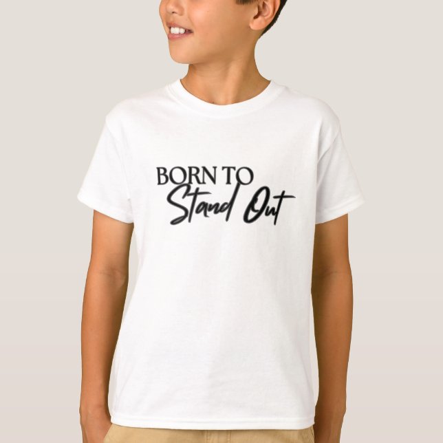 Camiseta "Born to Stand Out” Motivational Quote Design  (Frente)