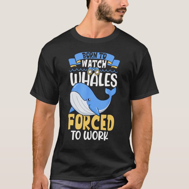 Camiseta Born to watch whales  Whale watching (Frente)