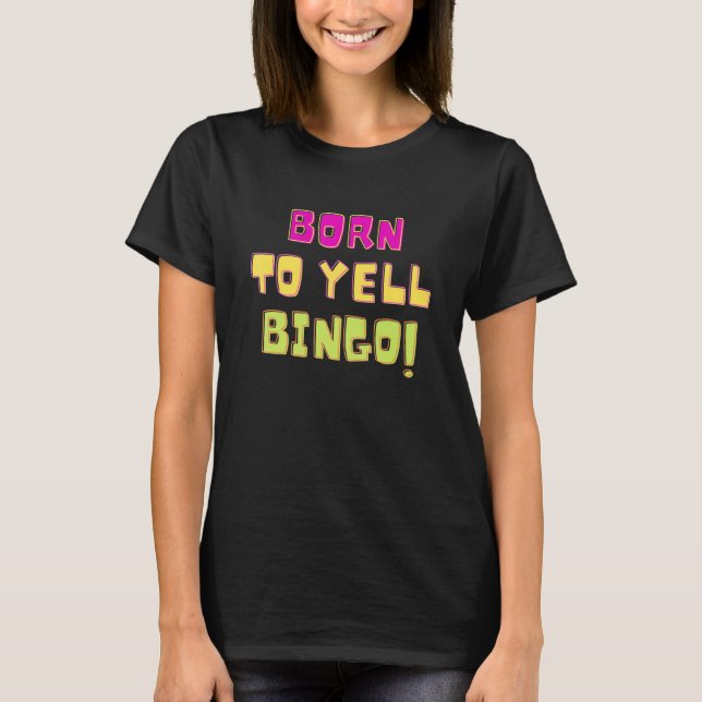 Camiseta Born To Yell Bingo  Bingo Player Game   Humor (Frente)