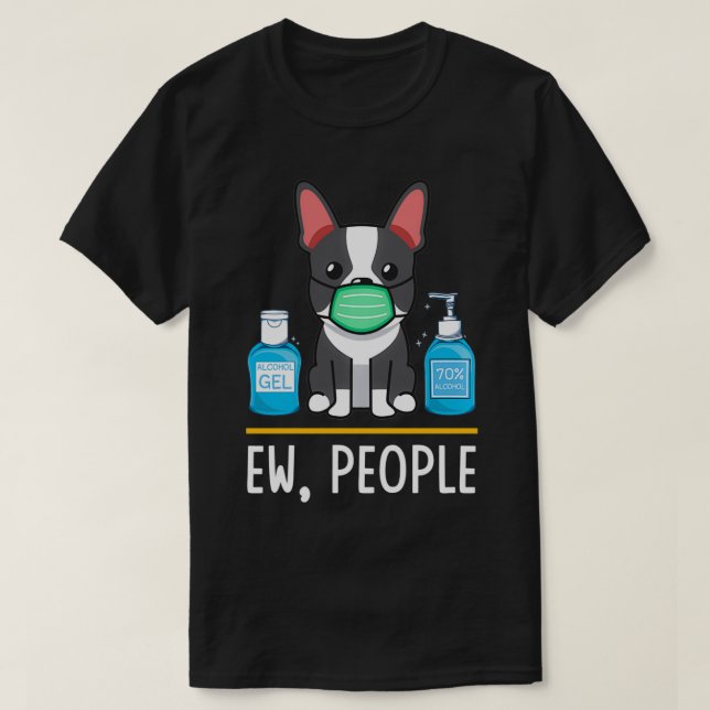 Camiseta Boston Terrier Dog Face Mask Engraçado Ew Pessoas  (Frente do Design)