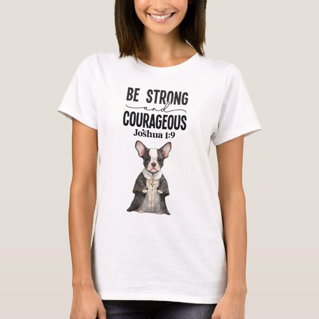 Camiseta Boston Terrier Priest Seja forte e corajoso (Frente)