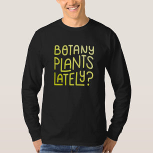 Camiseta Botânica Plantas Recentemente Planta Jardineiro Ho