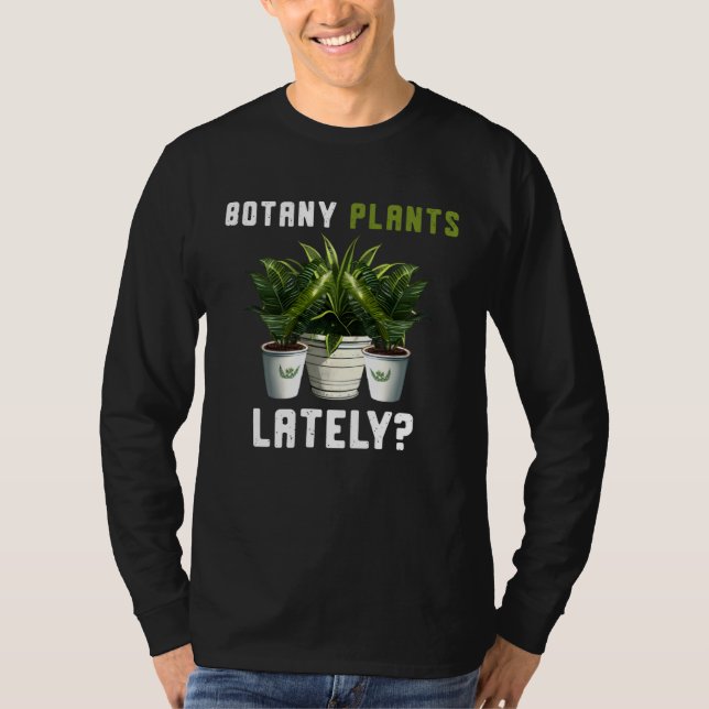 Camiseta Botany Plants Lately Gardening Quote Saying (Frente)