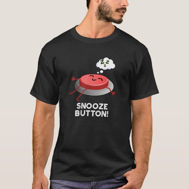 Camiseta Botão Snooze Engraçado Dormir Um Pouco Escuro BG (Frente)