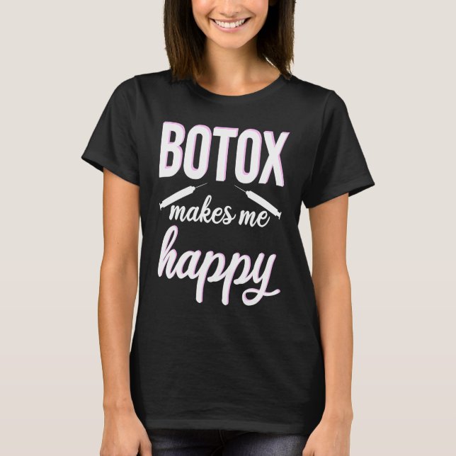 Camiseta Botox makes me happy cosmetic surgery Botox Queen (Frente)