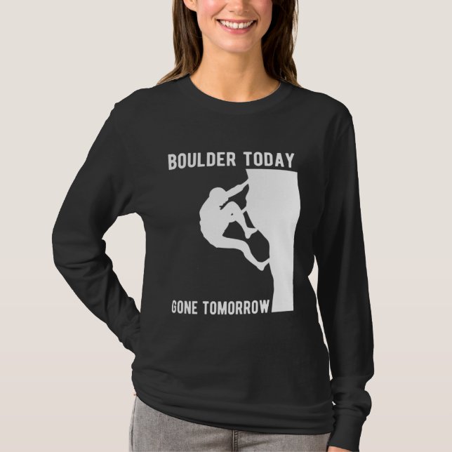 Camiseta Boulder Today Gone Tomorrow Climber Bouldern (Frente)