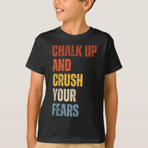 Camiseta Bouldering Giz Para Cima E Esmague Seus Medos Boul