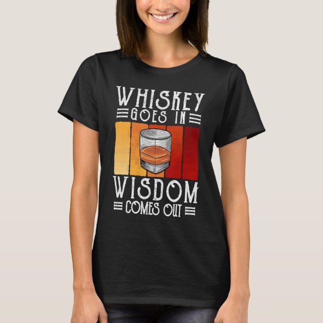 Camiseta Bourbon Whiskey Goes In Wisdom Comes Out (Frente)