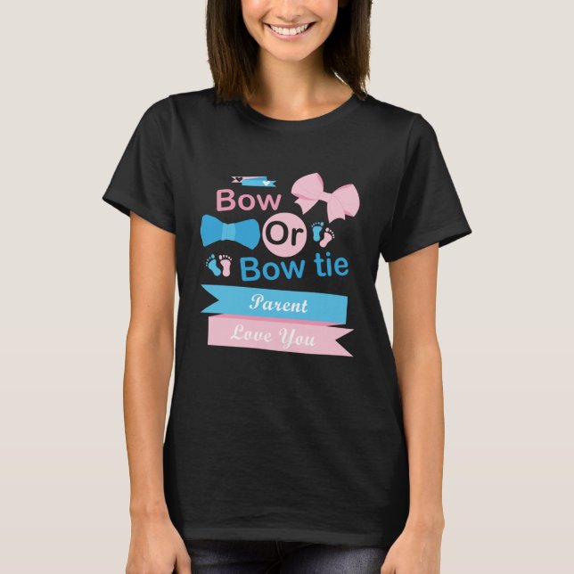 Camiseta Bow Or Bow Tie Parent Love You Gender Reveal Party (Frente)