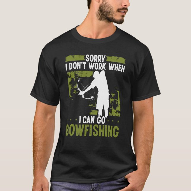 Camiseta Bowfisher Sorry I dont work when I can go Bowfishi (Frente)