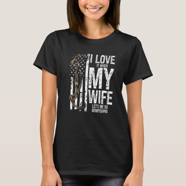Camiseta Bowfishing I love my Wife Bow Hunter Archer Fisher (Frente)