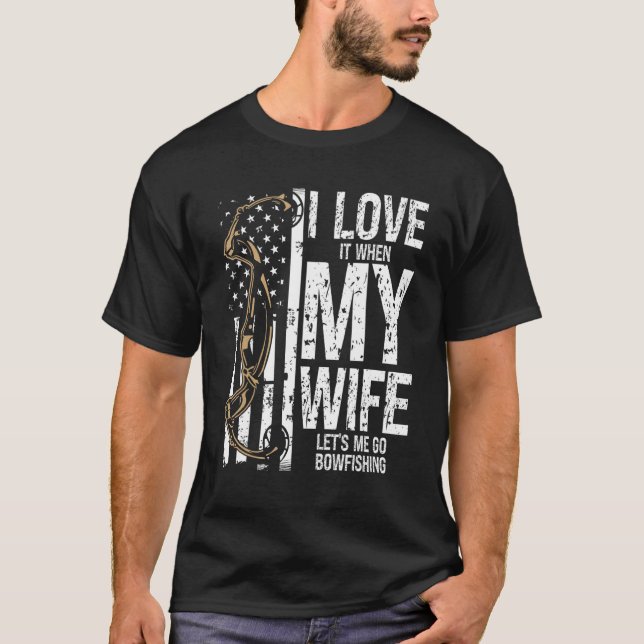 Camiseta Bowfishing I love my Wife Bow Hunter Archer Fisher (Frente)