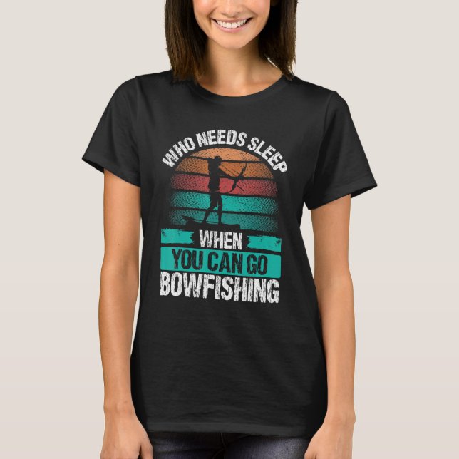 Camiseta Bowfishing Who needs Sleep Airboat Fisherman Bowfi (Frente)