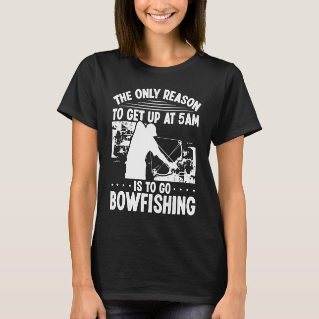 Camiseta Bowhunter Get up early Bowfishing Bowfisher Archer (Frente)