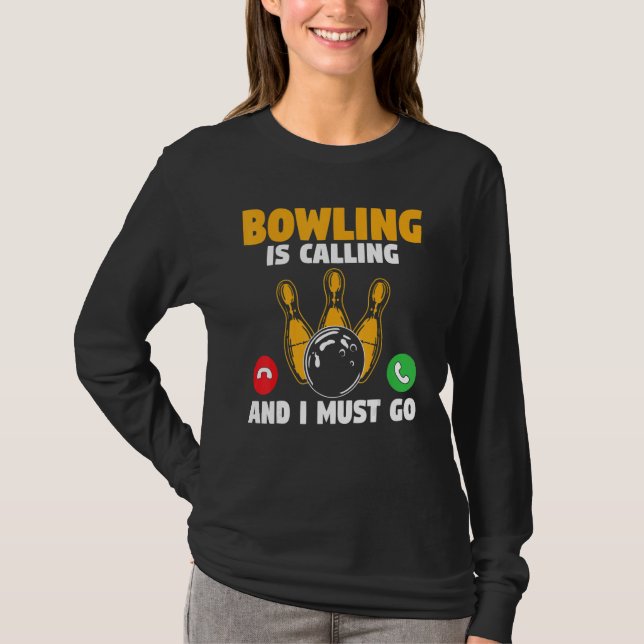 Camiseta Bowler Bowling Is Calling And I Must Go Bowling Te (Frente)