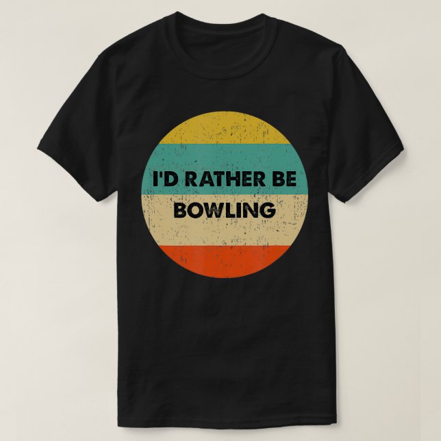 Camiseta Bowler, eu Preferencialmente ser Boliche (Frente do Design)