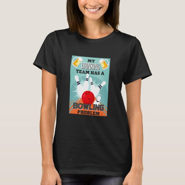 Camiseta Bowler My Drinking  Has A Bowling Problem (Frente)