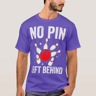 Camiseta Bowlers No Pin Left Behind Bowling T