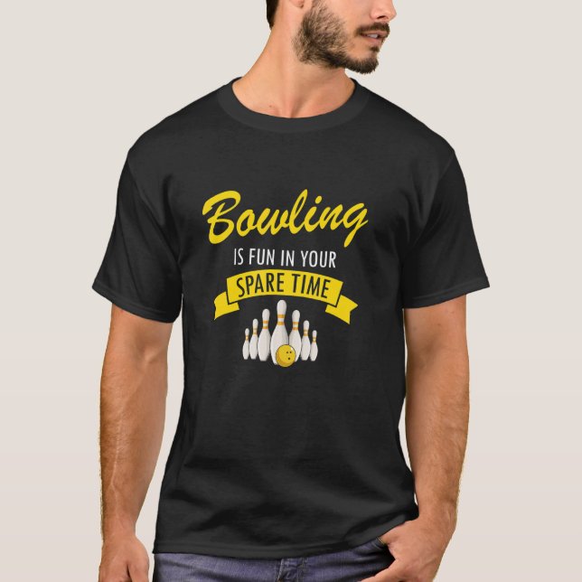 Camiseta Bowling Is Fun In Your Spare Time Bowler Sport Pla (Frente)