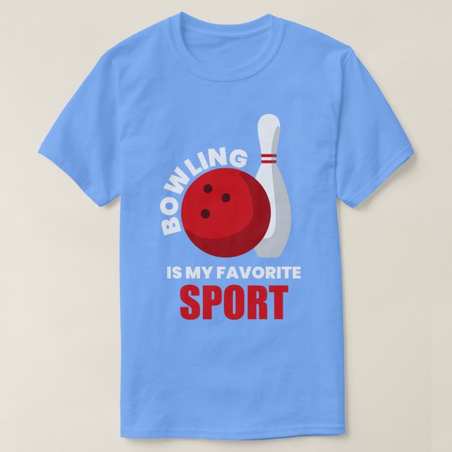 Camiseta Bowling Is My Favorite Sport  (Frente do Design)