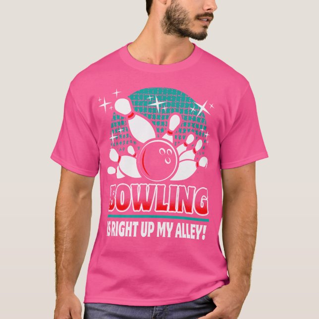 Camiseta Bowling Is Right Up My Alley Funny Bowler Idea (Frente)