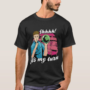Camiseta Bowling It's My Turn Silent Bowler Bowling Ball Bo