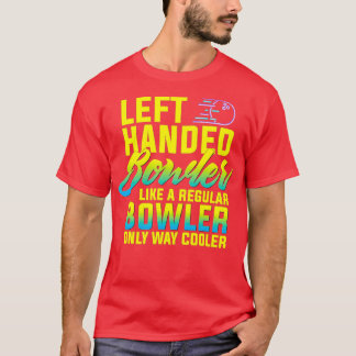 Camiseta Bowling Left Handed Bowler Funny Team T