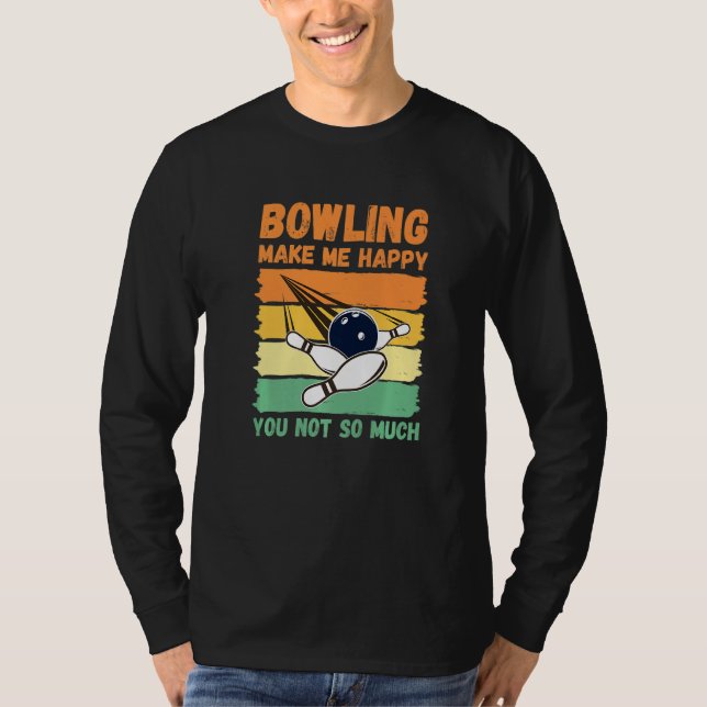 Camiseta Bowling Make Me Happy You Not So Much   (Frente)