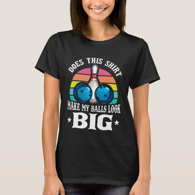 Camiseta Bowling Outfit This  Make My Balls Look Big  1 (Frente)