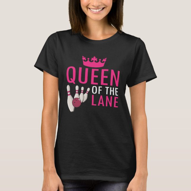 Camiseta Bowling Queen Of The Lane Girl Women Player Bowler (Frente)