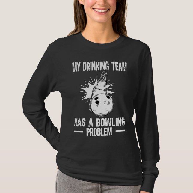 Camiseta Bowling Team My Drinking Team has a Bowling Proble (Frente)
