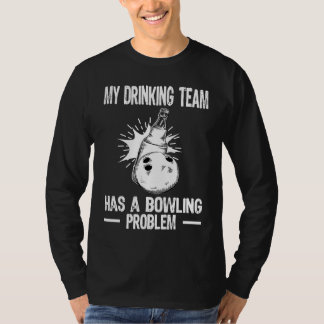 Camiseta Bowling Team My Drinking Team has a Bowling Proble