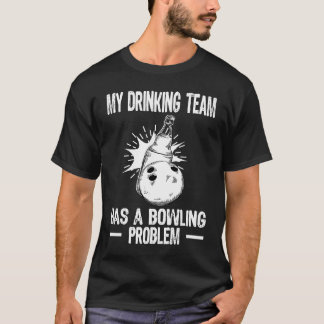 Camiseta Bowling Team My Drinking Team has a Bowling Proble
