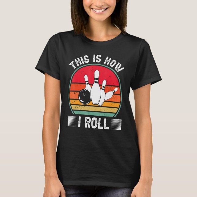 Camiseta Bowling  This Is How I Roll Retro Bowling Bowler (Frente)