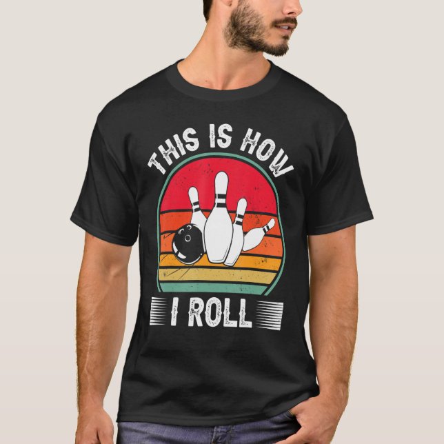 Camiseta Bowling  This Is How I Roll Retro Bowling Bowler (Frente)