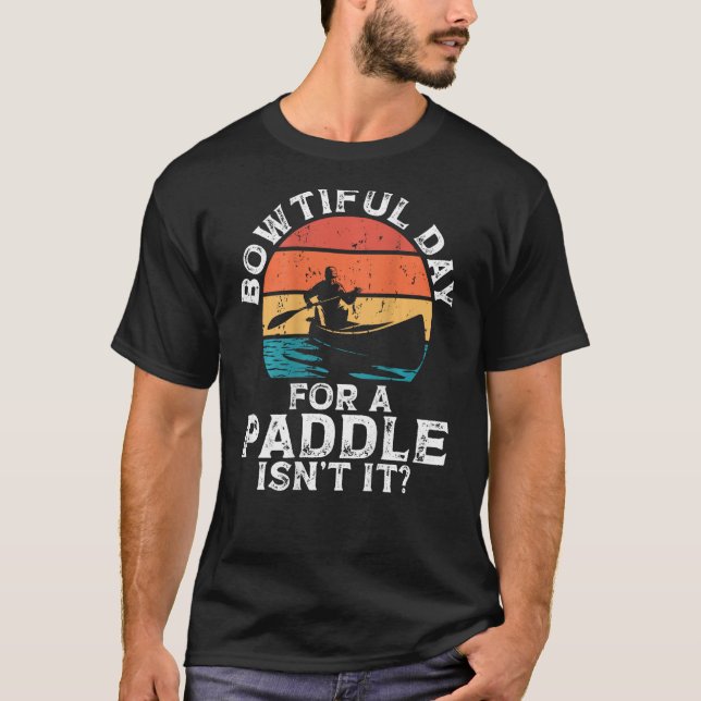 Camiseta Bowtiful Day For A Paddle Isn't It Backprint Canoe (Frente)